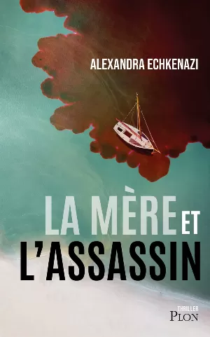 Alexandra Echkenazi – La mère et l'assassin